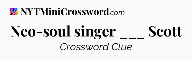 Neo-soul singer ___ Scott Crossword Clue
