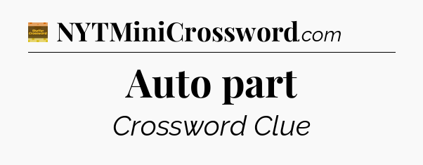 Auto part - Eugene Sheffer Crossword