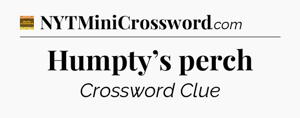 Humpty’s perch - Eugene Sheffer Crossword