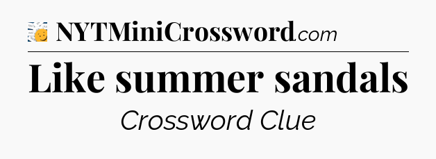 Like summer sandals - 7 Little Words