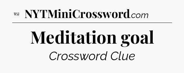 Meditation goal - WSJ Crossword