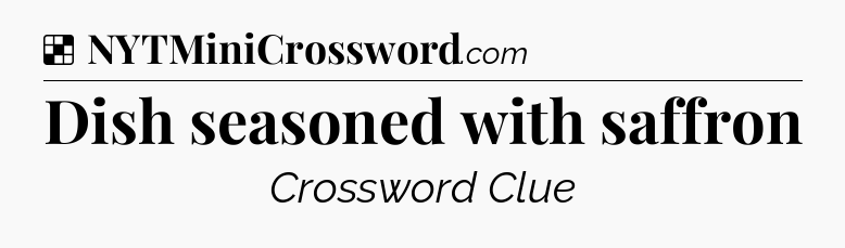 Solution: Dish seasoned with saffron - NYT Crossword