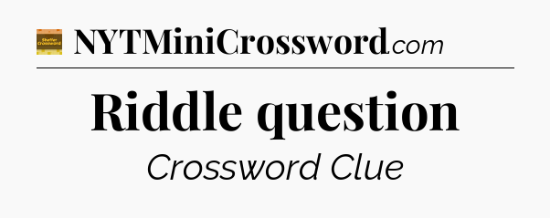Riddle question - Eugene Sheffer Crossword
