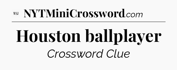 Houston ballplayer - WSJ Crossword