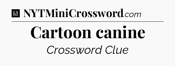 Cartoon canine - LA Times Crossword