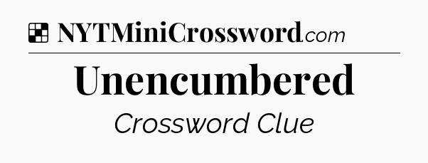 Solution: Unencumbered - NYT Crossword