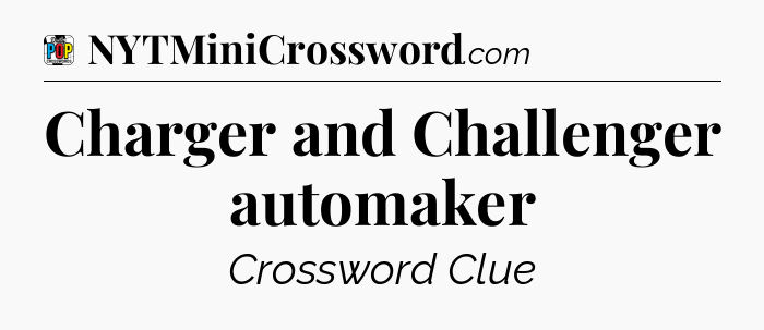 Charger and Challenger automaker Crossword Clue