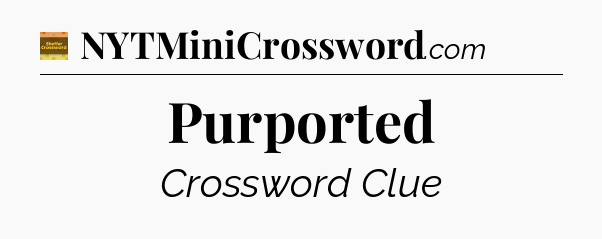 Purported - Eugene Sheffer Crossword