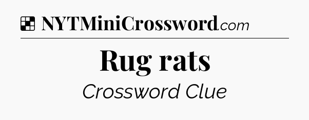 Solution: Rug rats - NYT Crossword