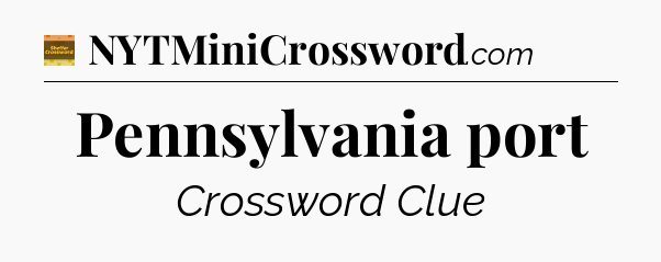 Pennsylvania port crossword clue Eugene Sheffer
