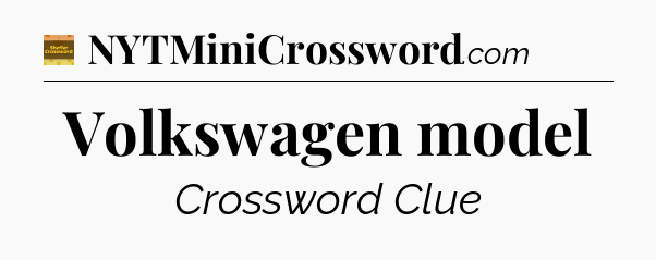 Volkswagen model - Eugene Sheffer Crossword
