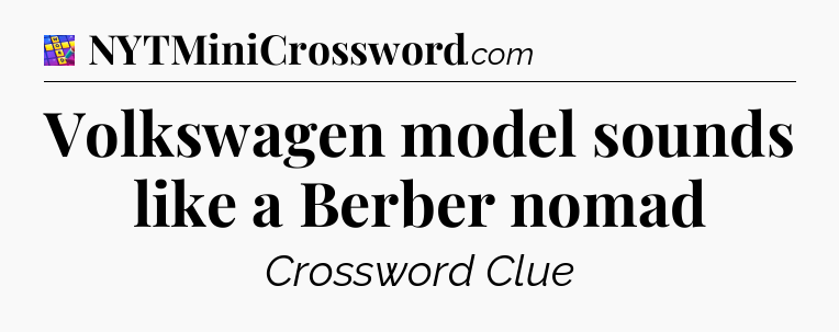 Volkswagen model sounds like a Berber nomad Codycross