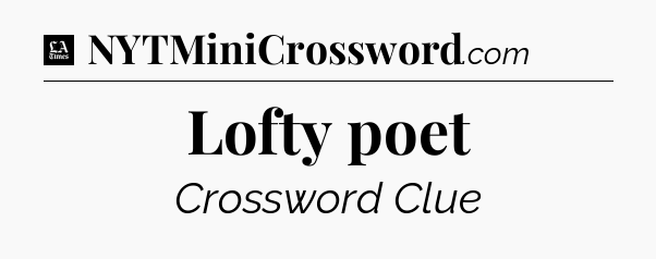 Lofty poet - LA Times Crossword