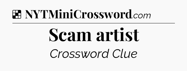 Solution: Scam artist - NYT Crossword