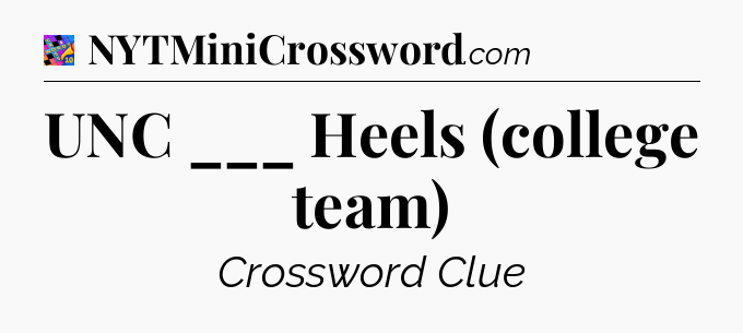 UNC ___ Heels (college team) Crossword Clue