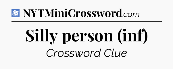 Silly person (inf) Puzzle Page Crossword Clue