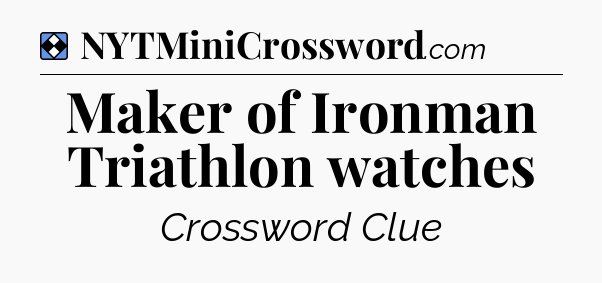 Solution: Maker of Ironman Triathlon watches - NYT Mini Crossword