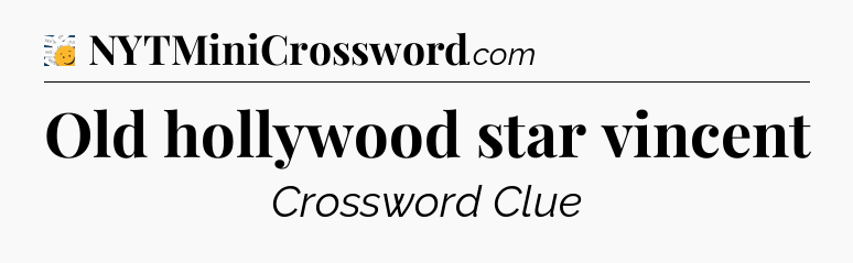 Old hollywood star vincent - 7 Little Words