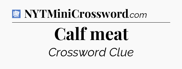 Calf meat Puzzle Page Crossword Clue