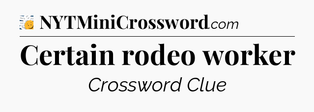 Certain rodeo worker - 7 Little Words