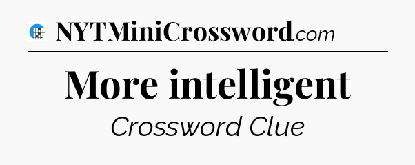 More intelligent Crossword Clue