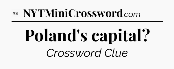 Poland's capital - WSJ Crossword
