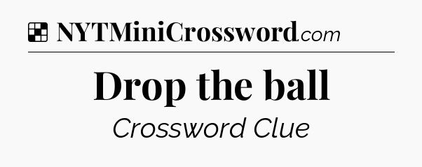 Solution: Drop the ball - NYT Crossword
