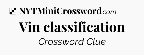 Solution: Vin classification - NYT Crossword