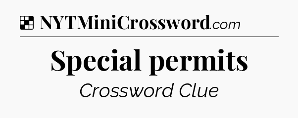 Solution: Special permits - NYT Crossword