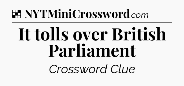 Solution: It tolls over British Parliament - NYT Crossword