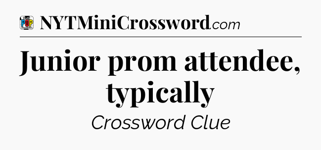 Junior prom attendee, typically Crossword Clue