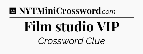 Film studio VIP - LA Times Crossword
