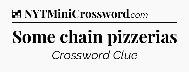 Solution: Some chain pizzerias - NYT Crossword