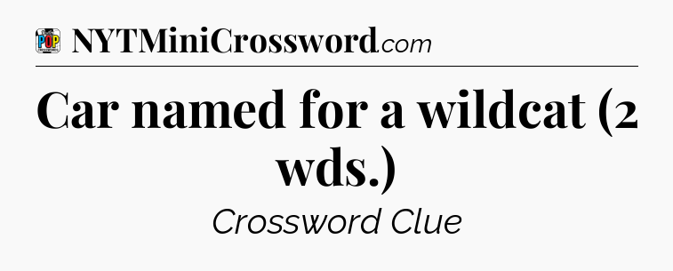 Car named for a wildcat (2 wds.) Crossword Clue