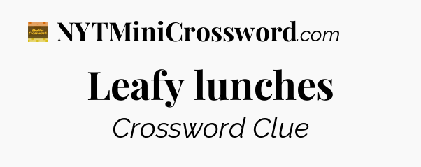 Leafy lunches - Eugene Sheffer Crossword