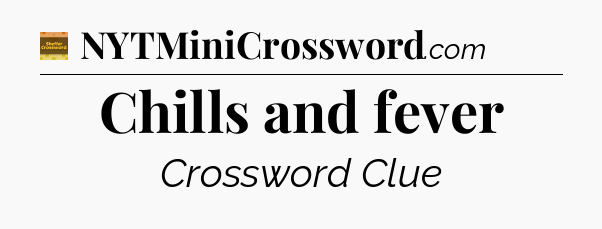 Chills and fever - Eugene Sheffer Crossword