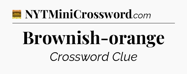 Brownish-orange - Eugene Sheffer Crossword