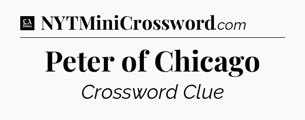 Peter of Chicago - LA Times Crossword