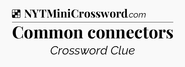 Solution: Common connectors - NYT Crossword