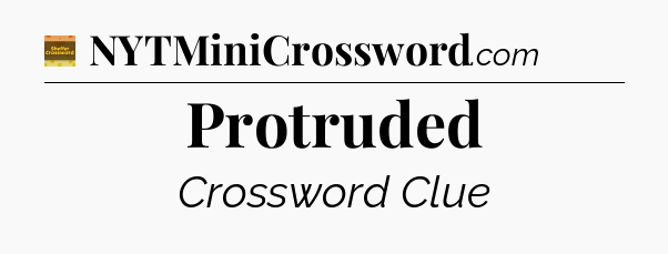 Protruded - Eugene Sheffer Crossword