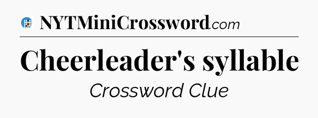 Cheerleader's syllable Crossword Clue