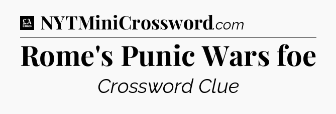 Rome's Punic Wars foe - LA Times Crossword