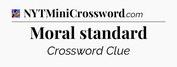 Moral standard Crossword Clue