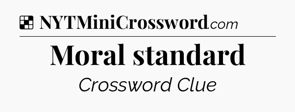 Solution: Moral standard - NYT Crossword