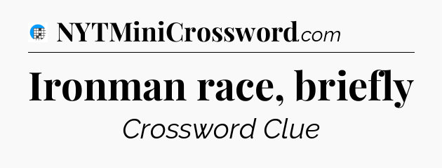 Ironman race, briefly Crossword Clue