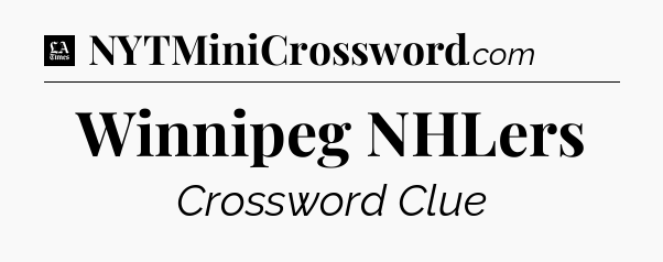 Winnipeg NHLers - LA Times Crossword