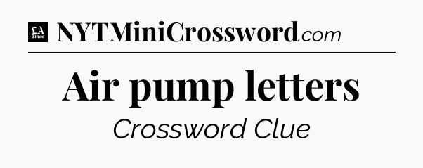 Air pump letters - LA Times Crossword