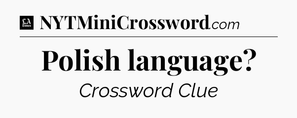 Polish language - LA Times Crossword