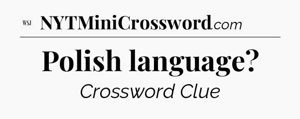 Polish language - WSJ Crossword