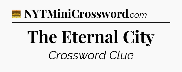 The Eternal City - Eugene Sheffer Crossword